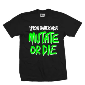 HEROIN Mutate Or Die T-shirt (Black)