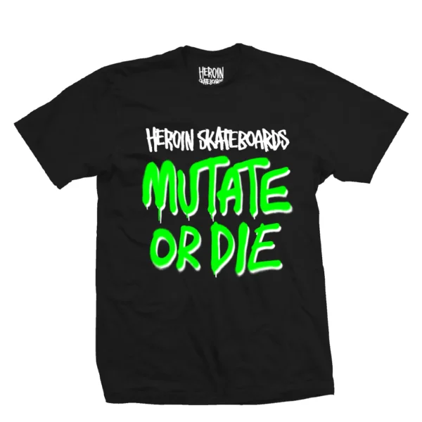 HEROIN Mutate Or Die T-shirt (Black)
